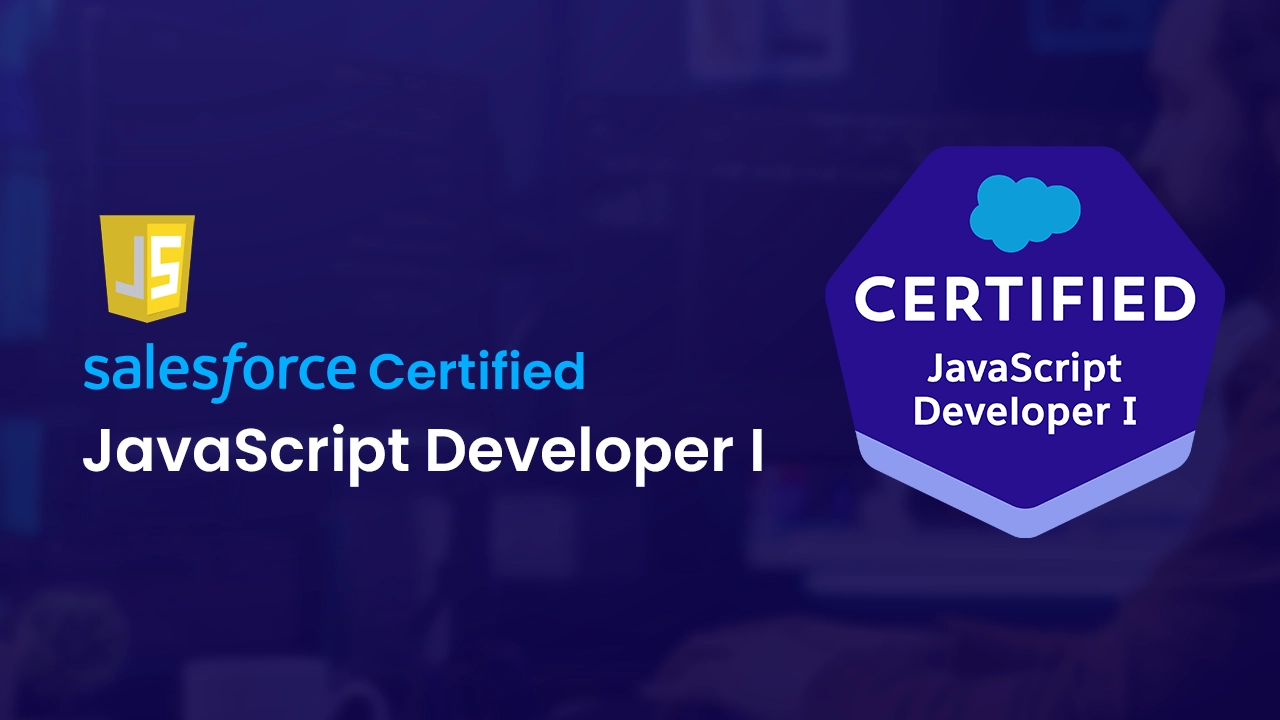 Salesforce JavaScript Developer I certification