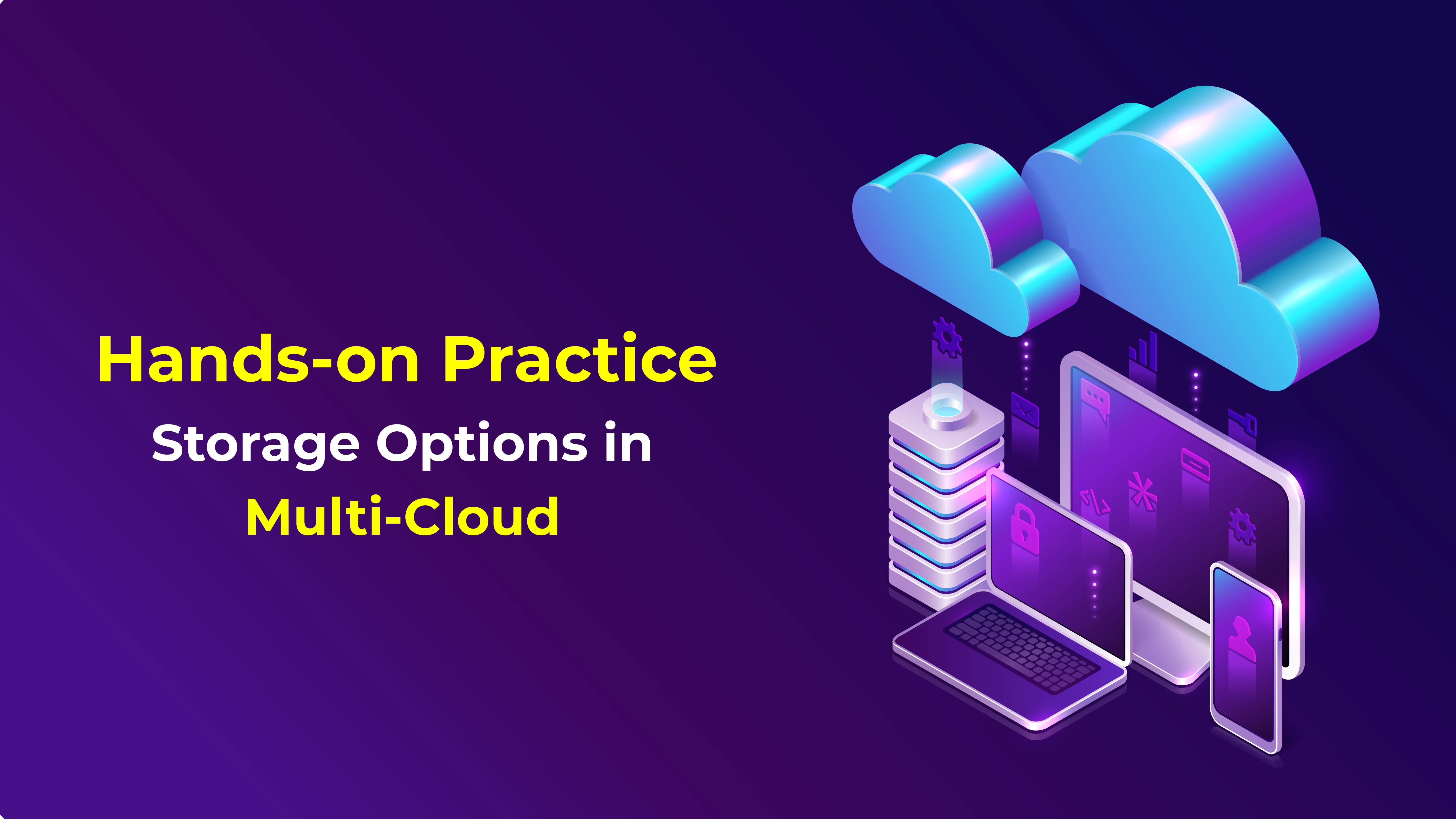 Hands-on Practice: Storage Options in Multi-Cloud