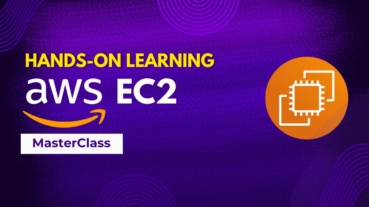 Hands-on Learning: Amazon EC2 Masterclass Course