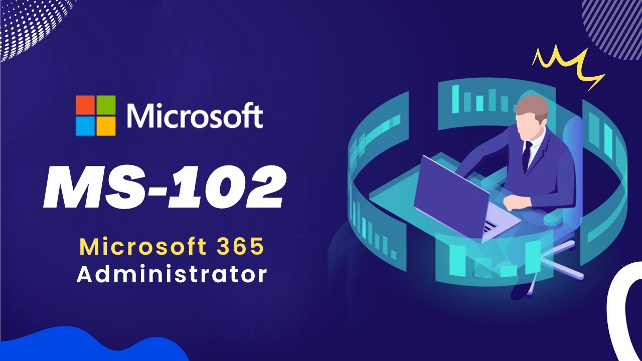 MS-102: Microsoft 365 Administrator 