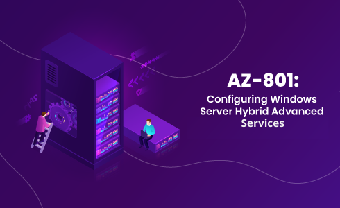 AZ-801 Practice Test for Configuring Windows Server Hybrid Advanced Services