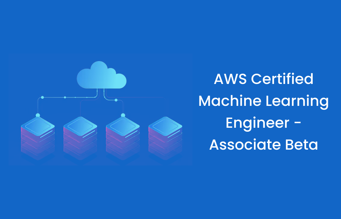   AWS Certified Machine Learning Engineer Associate Beta