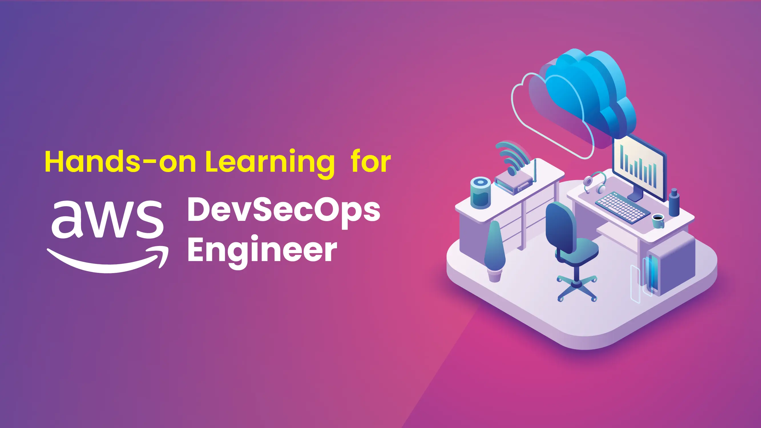 Hands-on Learning for AWS DevSecOps Engineer Course