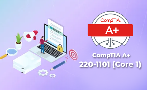 CompTIA A+ 220-1101 (Core 1)