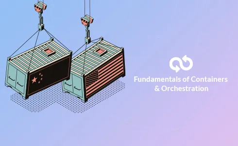 Fundamentals of Containers & Orchestration