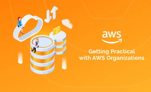 Getting Practical with AWS Organizations