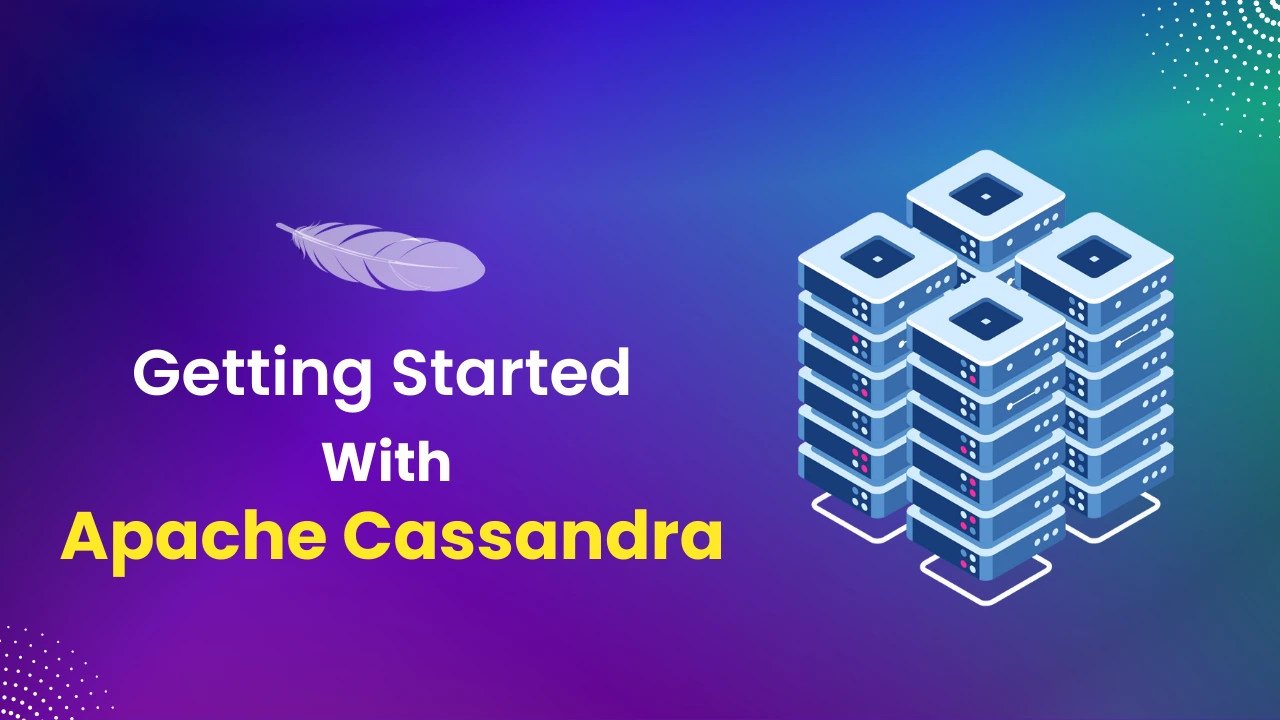 Getting Started with Apache Cassandra