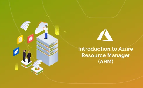 Introduction to Azure Resource Manager (ARM)