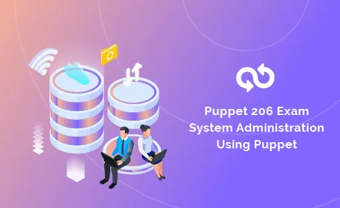 Puppet 206 Exam – System Administration Using Puppet