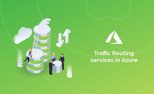 Traffic Routing Services in Azure