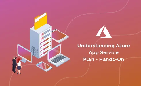 Understanding Azure App Service Plan - Hands-On