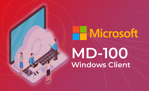 MD-100 Exam - Windows Client Certification Course [NEW]