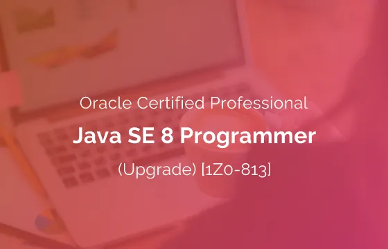 Oracle Certified Professional, Java SE 8 Programmer (Upgrade) [1Z0-813]